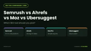 Semrush vs Ahrefs vs Moz vs Ubersuggest comparison: all-in-one, link data, simple reports and easy start